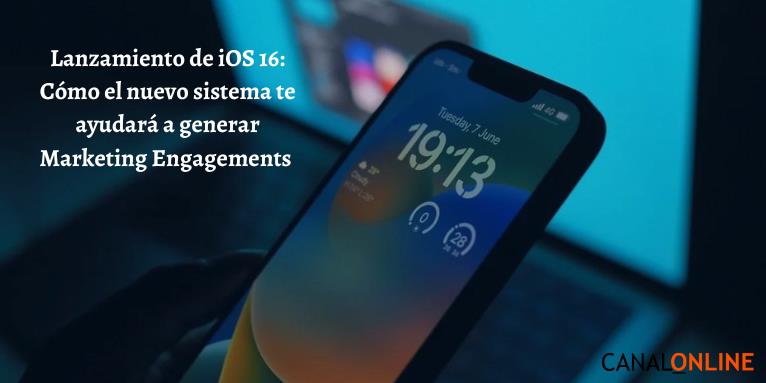 Lanzamiento de iOS 16: El nuevo sistema ayudará a generar engagements